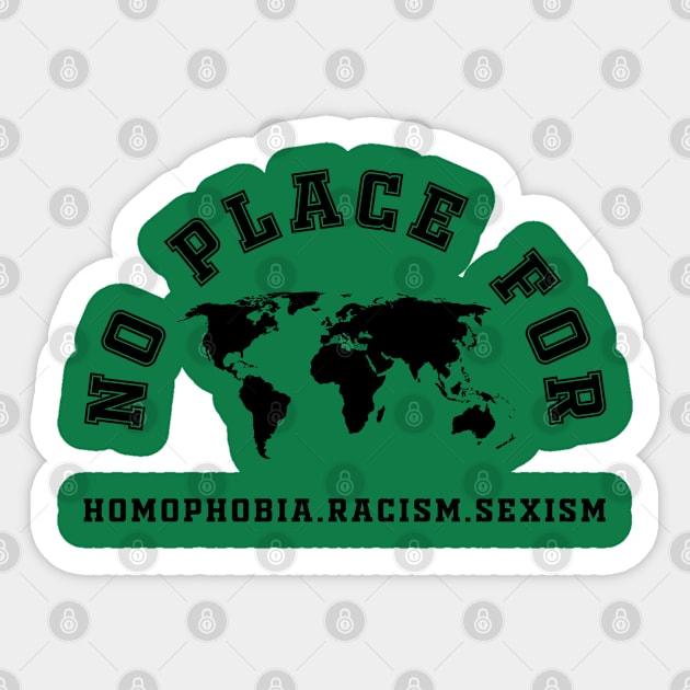 No Place for Homophobia, Racism, Sexism Sticker by Rayrock76